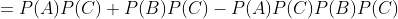 =P(A)P(C)+P(B)P(C)-P(A)P(C)P(B)P(C)