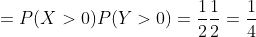 =P(X>0)P(Y>0)=\frac{1}{2}\frac{1}{2}=\frac{1}{4}