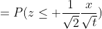 =P(z\leq \frac{1}{\sqrt{2}}\frac{x}{\sqrt{t}})