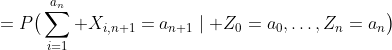 =P\big(\sum_{i=1}^{a_n} X_{i,n+1}=a_{n+1}\mid Z_0=a_0,\dots,Z_n=a_n\big)