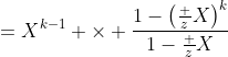 =X^{k-1} \times \frac{1-\left(\tfrac zX\right)^k}{1-\frac zX}