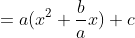 =a(x^2+\frac{b}{a}x)+c