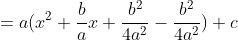 =a(x^2+\frac{b}{a}x+\frac{b^2}{4a^2}-\frac{b^2}{4a^2})+c