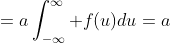 =a\int_{-\infty}^\infty f(u)du=a