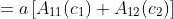 =a\left[A_{11}(c_1)+A_{12}(c_2)\right]