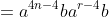 =a^{4n-4}ba^{r-4}b