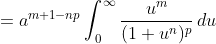 =a^{m+1-np}\int_0^{\infty}\frac{u^m}{(1+u^n)^p}\,du