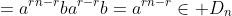 =a^{rn-r}ba^{r-r}b=a^{rn-r}\in D_n