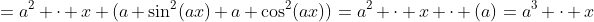 =a^2 \cdot x (a \sin^{2}(ax)+a \cos^{2}(ax))=a^2 \cdot x \cdot (a)=a^3 \cdot x