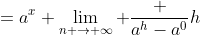 =a^x \lim_{n \to \infty} \frac {a^h-a^0}{h}