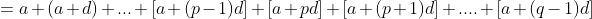 =a+(a+d)+...+[a+(p-1)d]+[a+pd]+[a+(p+1)d]+....+[a+(q-1)d]
