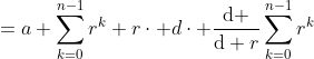=a \sum_{k=0}^{n-1}r^{k}+r\cdot d\cdot \frac{\mathrm{d} }{\mathrm{d} r}\sum_{k=0}^{n-1}r^{k}