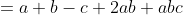 =a+b-c+2ab+abc