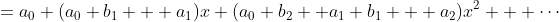 =a_0+(a_0 b_1 + a_1)x+(a_0 b_2 +a_1 b_1 + a_2)x^2 + \cdots