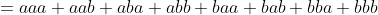 =aaa+aab+aba+abb+baa+bab+bba+bbb