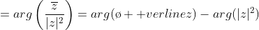 =arg\left(\frac{\overline{z}}{|z|^2}\right)=arg(\o  verline{z})-arg(|z|^2)