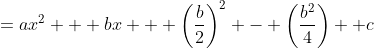 =ax^2 + bx + \left(\frac{b}{2}\right)^2 - \left(\frac{b^2}{4}\right) +c