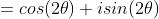 =cos(2\theta)+isin(2\theta)