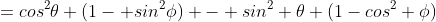 =cos^2\theta (1- sin^2\phi) - sin^2 \theta (1-cos^2 \phi)