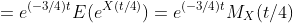=e^{(-3/4)t}E(e^{X(t/4)})=e^{(-3/4)t}M_X(t/4)