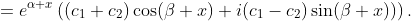 =e^{\alpha x}\left((c_1+c_2)\cos(\beta x)+i(c_1-c_2)\sin(\beta x))\right).