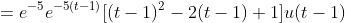 =e^{-5}e^{-5(t-1)}[(t-1)^2-2(t-1)+1]u(t-1)