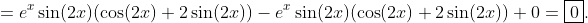 =e^{x}\sin(2x)(\cos(2x)+2\sin(2x))-e^{x}\sin(2x)(\cos(2x)+2\sin(2x))+0=\boxed{0}.