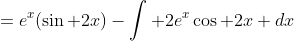 =e^x(\sin 2x)-\int 2e^x\cos 2x dx