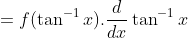 =f(\tan^{-1}x).\frac{d}{dx}\tan^{-1}x