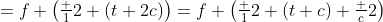 =f \left(\tfrac 12 (t+2c)\right)=f \left(\tfrac 12 (t+c)+\tfrac c2\right)