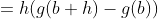 =h(g(b+h)-g(b))