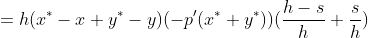 =h(x^{*}-x+y^{*}-y)(-p'(x^{*}+y^{*}))(\frac{h-s}{h}+\frac{s}{h})
