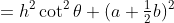 =h^2\cot^2\theta+(a+\tfrac12b)^2