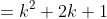 =k^2+2k+1