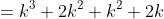 =k^3+2k^2+k^2+2k