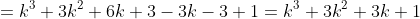 =k^3+3k^2+6k+3-3k-3+1=k^3+3k^2+3k+1