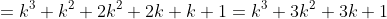 =k^3+k^2+2k^2+2k+k+1=k^3+3k^2+3k+1