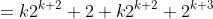 =k2^{k+2}+2+k2^{k+2}+2^{k+3}