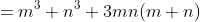 =m^3+n^3+3mn(m+n)