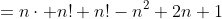 =n\cdot n!+n!-n^2+2n+1