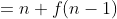 \begin{align*}f(n)&=n+f(n-1)\\&=n+(n-1)+f(n-2)\\&\hspace{1cm}\dots\\&=n+(n-1)+\dots+1+f(0)\\&=n+(n-1)+\dots+1\\&=n(n+1)/2\\&=g(n)\end{align*}
