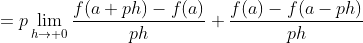 =p\lim_{h\to 0}\frac{f(a+ph)-f(a)}{ph}+\frac{f(a)-f(a-ph)}{ph}