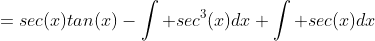 =sec(x)tan(x)-\int sec^{3}(x)dx+\int sec(x)dx