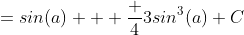 =sin(a) + \frac 43sin^3(a)+C