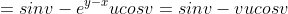 =sinv-e^{y-x}ucosv=sinv-vucosv