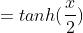 =tanh(\frac{x}{2})