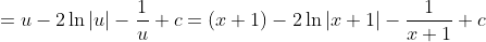 =u-2\ln|u|-\frac{1}{u}+c=(x+1)-2\ln|x+1|-\frac{1}{x+1}+c