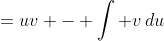 =uv - \int v\,du