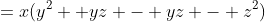 =x(y^2 +yz - yz - z^2)