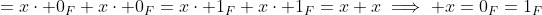 =x\cdot 0_F+x\cdot 0_F=x\cdot 1_F+x\cdot 1_F=x+x\implies x=0_F=1_F